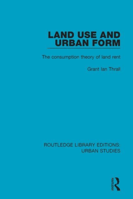 Grant Ian Thrall - Land Use and Urban Form, E-bok