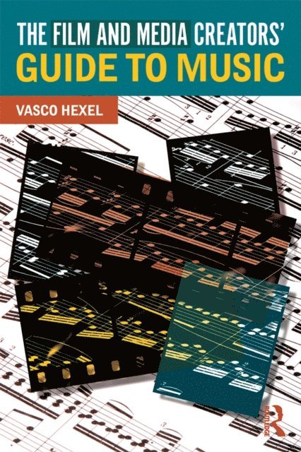 Vasco Hexel - Film and Media Creators' Guide to Music, E-bok