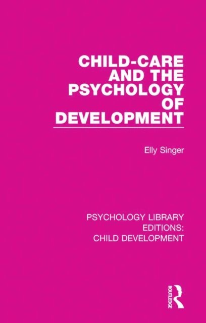 Elly Singer - Child-Care and the Psychology of Development, E-bok