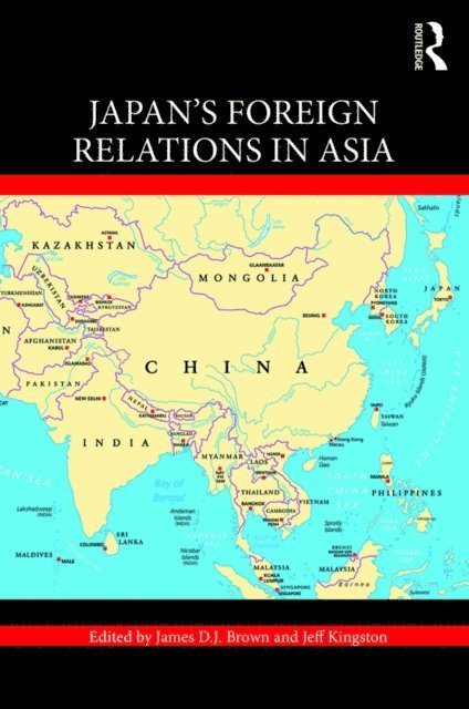 Jeff Kingston, James D.J. Brown - Japan's Foreign Relations in Asia, E-bok