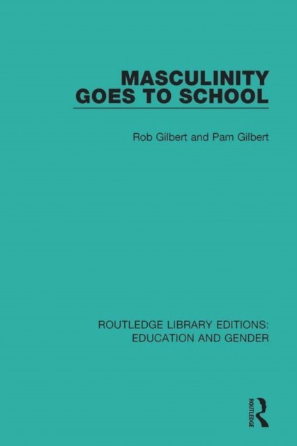 Pam Gilbert, Rob Gilbert - Masculinity Goes to School, E-bok