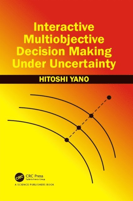 Hitoshi Yano - Interactive Multiobjective Decision Making Under Uncertainty, E-bok