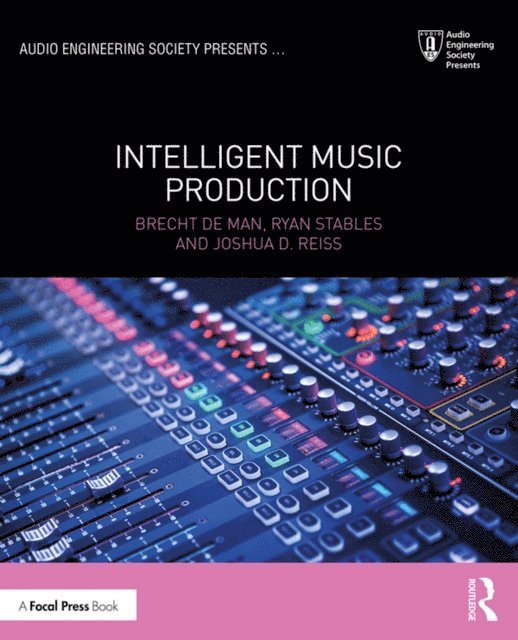 Joshua D. Reiss, Ryan Stables, Brecht De Man - Intelligent Music Production, E-bok