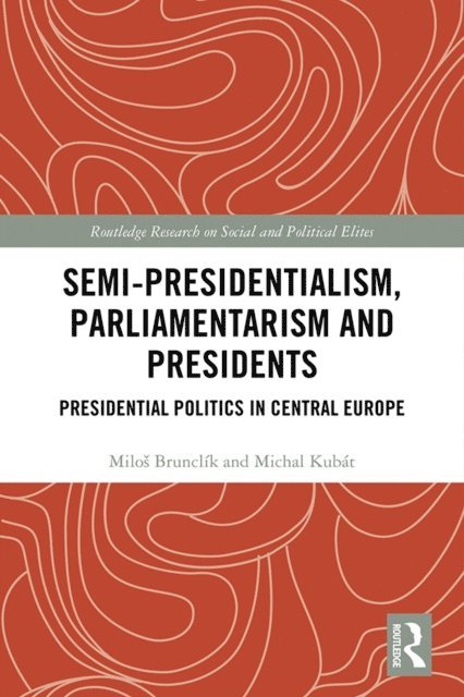 Michal Kubat, Milos Brunclik - Semi-presidentialism, Parliamentarism and Presidents, E-bok