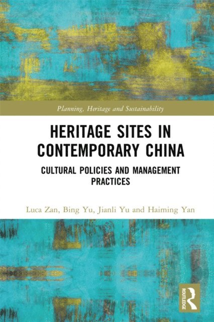 Haiming Yan, Jianli Yu, Bing Yu, Luca Zan - Heritage Sites in Contemporary China, E-bok