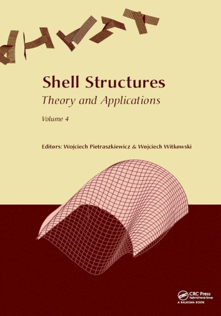 Wojciech Witkowski, Wojciech Pietraszkiewicz - Shell Structures: Theory and Applications Volume 4, E-bok