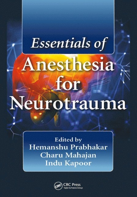 Indu Kapoor, Charu Mahajan, Hemanshu Prabhakar - Essentials of Anesthesia for Neurotrauma, E-bok