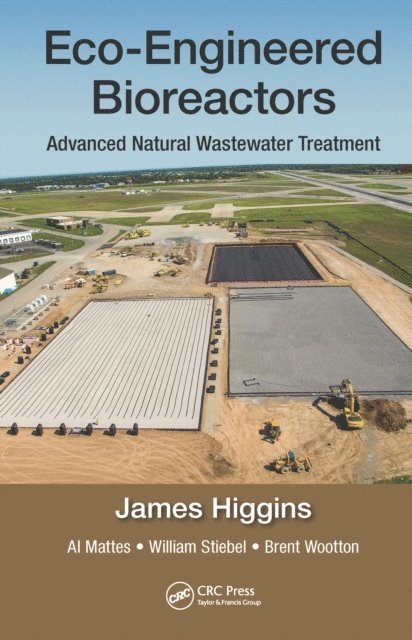 Brent Wootton, William Stiebel, Al Mattes, James Higgins - Eco-Engineered Bioreactors, E-bok