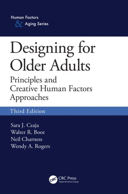 Wendy A. Rogers, Neil Charness, Walter R. Boot, Sara J. Czaja - Designing for Older Adults, E-bok