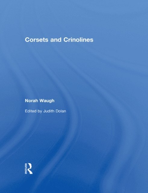 Norah Waugh, Judith Dolan - Corsets and Crinolines, E-bok