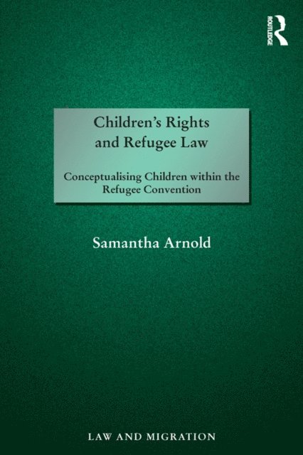 Samantha Arnold - Children's Rights and Refugee Law, E-bok