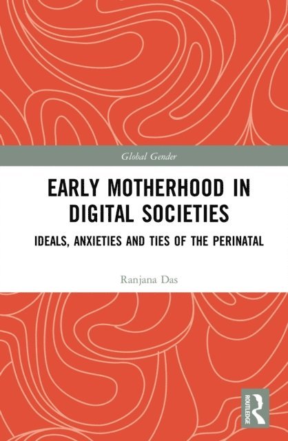 Ranjana Das - Early Motherhood in Digital Societies, E-bok