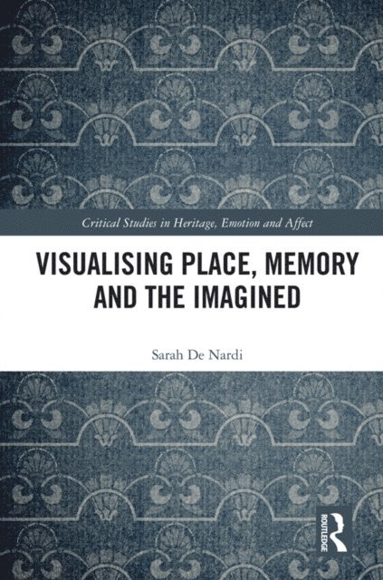 Sarah De Nardi - Visualising Place, Memory and the Imagined, E-bok