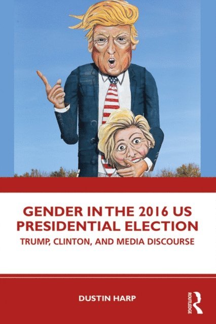 Dustin Harp - Gender in the 2016 US Presidential Election, E-bok