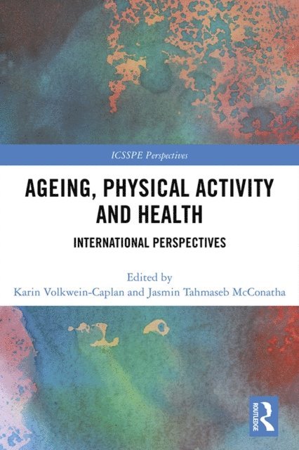 Jasmin Tahmaseb McConatha, Karin Volkwein-Caplan - Ageing, Physical Activity and Health, E-bok