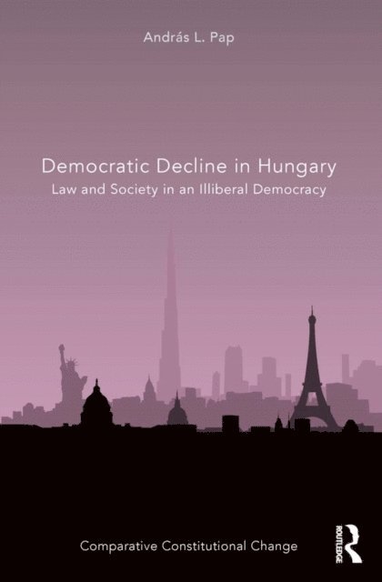 Andras L. Pap - Democratic Decline in Hungary, E-bok
