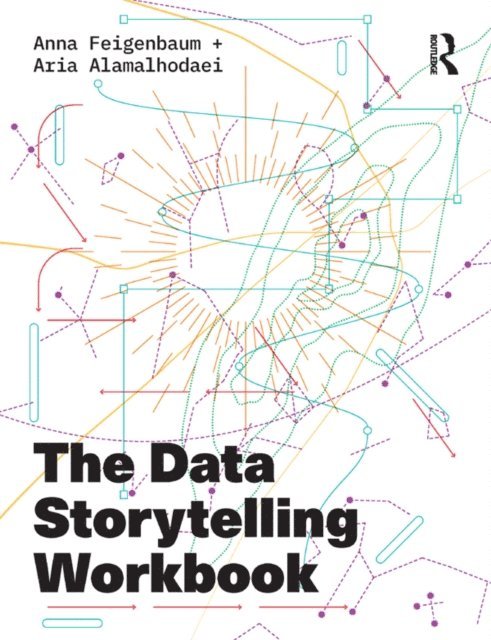 Aria Alamalhodaei, Anna Feigenbaum - Data Storytelling Workbook, E-bok