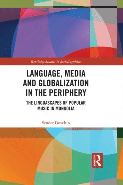 Sender Dovchin - Language, Media and Globalization in the Periphery, E-bok