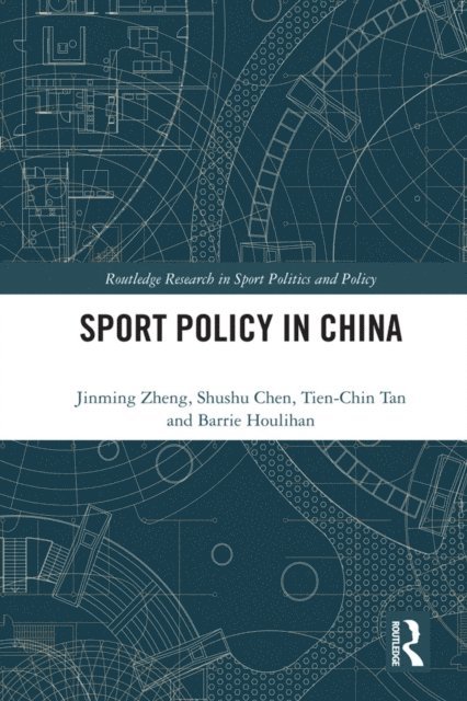 Barrie Houlihan, Tien-Chin Tan, Shushu Chen, Jinming Zheng - Sport Policy in China, E-bok