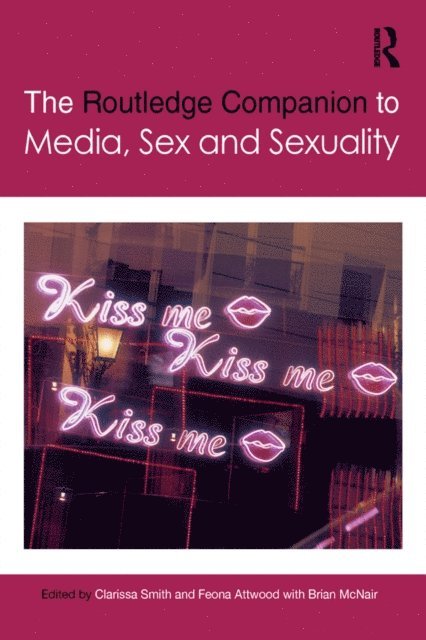 Brian McNair, Feona Attwood, Clarissa Smith - Routledge Companion to Media, Sex and Sexuality, E-bok