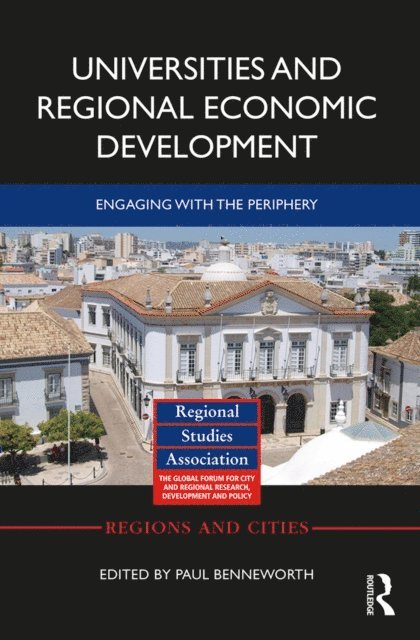 Paul Benneworth - Universities and Regional Economic Development, E-bok