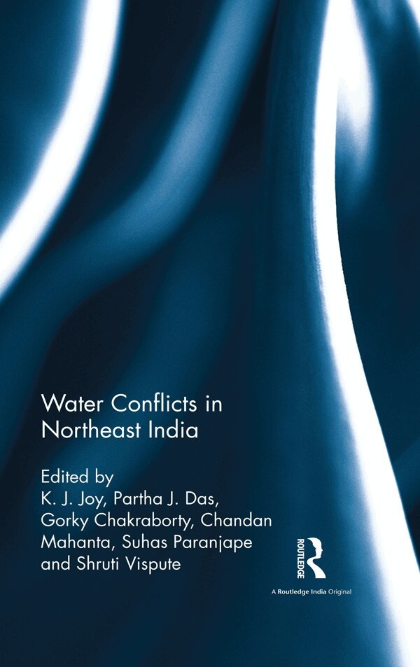 K. J. Joy, Partha J. Das, Gorky Chakraborty, Chandan Mahanta, Suhas Paranjape, Shruti Vispute - Water Conflicts in Northeast India, E-bok