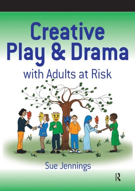 Sue Jennings - Creative Play and Drama with Adults at Risk, E-bok