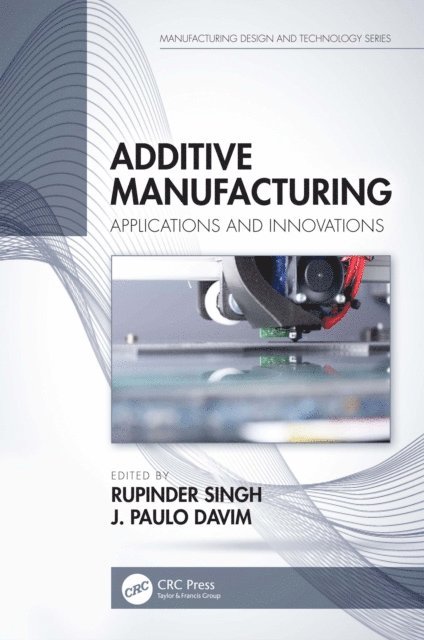 J. Paulo Davim, Rupinder Singh - Additive Manufacturing, E-bok