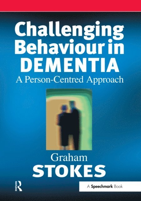 Graham Stokes - Challenging Behaviour in Dementia, E-bok