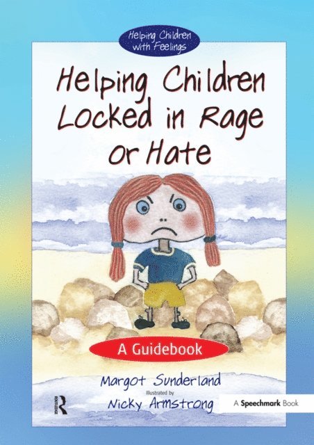 Margot Sunderland - Helping Children Locked in Rage or Hate, E-bok