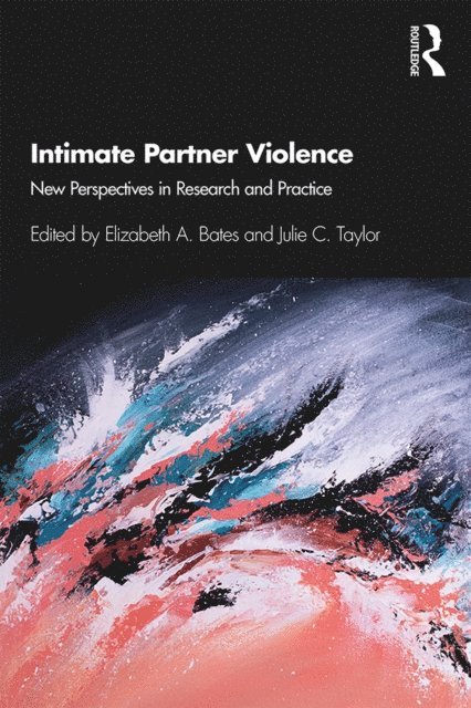 Julie C. Taylor, Elizabeth A. Bates - Intimate Partner Violence, E-bok