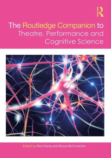 Bruce McConachie, Rick Kemp - Routledge Companion to Theatre, Performance and Cognitive Science, E-bok