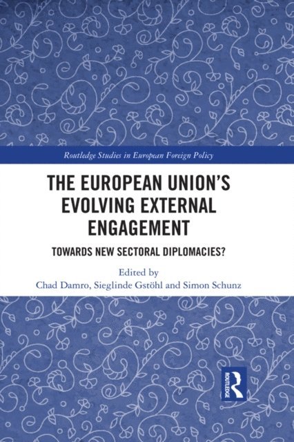 Simon Schunz, Sieglinde Gstohl, Chad Damro - European Union's Evolving External Engagement, E-bok