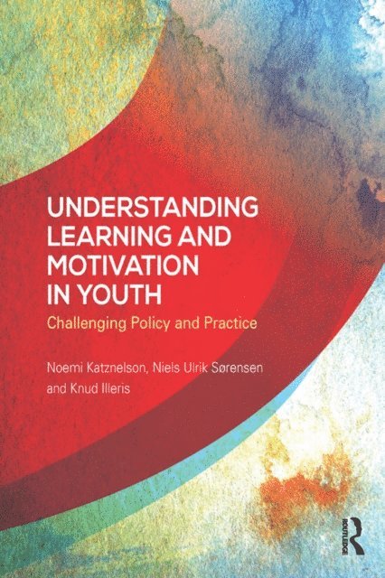 Knud Illeris, Niels Ulrik Sorensen, Noemi Katznelson - Understanding Learning and Motivation in Youth, E-bok
