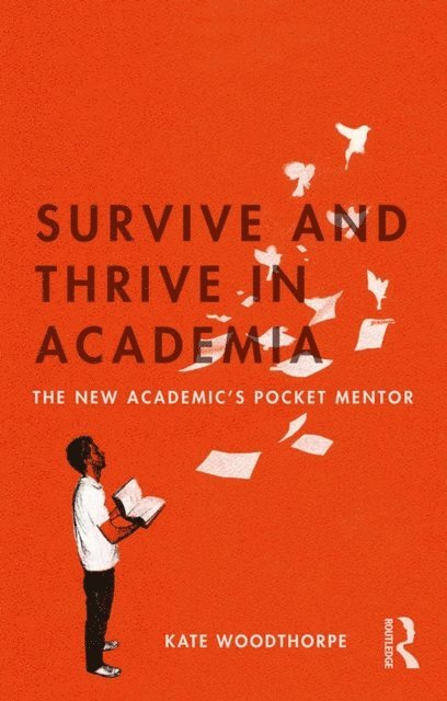 Kate Woodthorpe - Survive and Thrive in Academia, E-bok