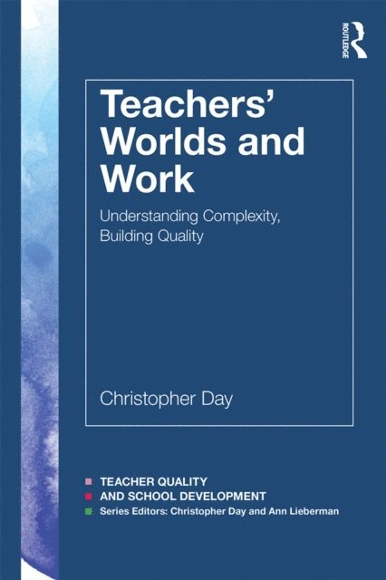 Christopher Day - Teachers' Worlds and Work, E-bok