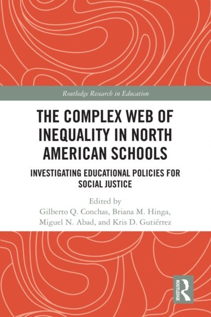 Kris D. Gutierrez, Miguel N. Abad, Briana M. Hinga, Gilberto Q. Conchas - Complex Web of Inequality in North American Schools, E-bok