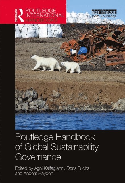 Anders Hayden, Doris Fuchs, Agni Kalfagianni - Routledge Handbook of Global Sustainability Governance, E-bok