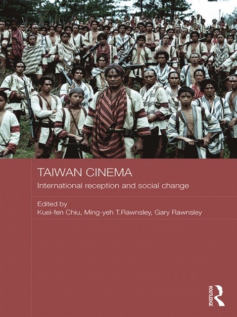Gary Rawnsley, Ming-yeh Rawnsley, Kuei-fen Chiu - Taiwan Cinema, E-bok