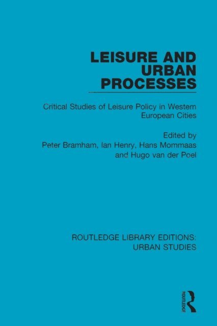 Hugo van der Poel, Hans Mommaas, Ian Henry, Peter Bramham - Leisure and Urban Processes, E-bok