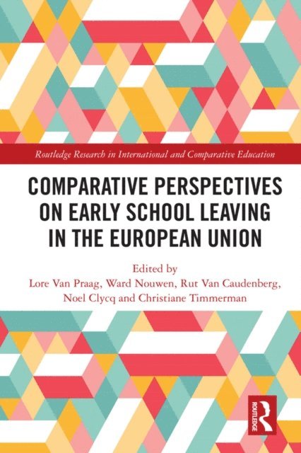 Christiane Timmerman, Noel Clycq, Rut Van Caudenberg, Ward Nouwen, Lore Van Praag - Comparative Perspectives on Early School Leaving in the European Union, E-bok