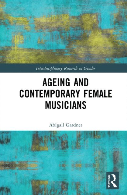 Abigail Gardner - Ageing and Contemporary Female Musicians, E-bok