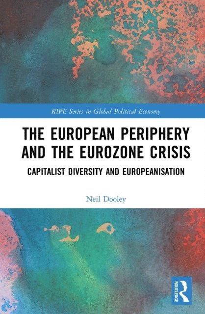 Neil Dooley - European Periphery and the Eurozone Crisis, E-bok