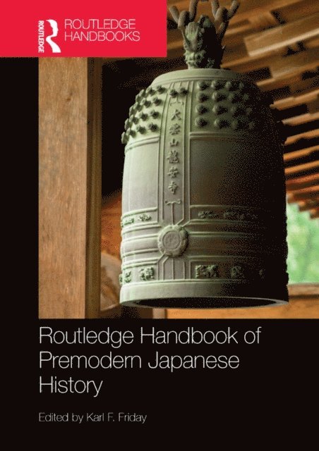 Karl F. Friday - Routledge Handbook of Premodern Japanese History, E-bok. Tillgänglighet: Lägg i varukorg