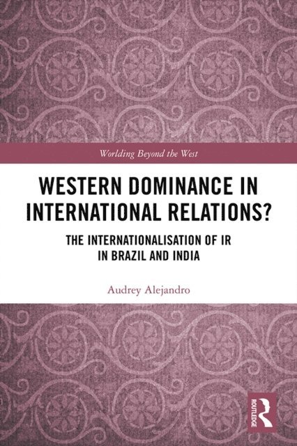 Audrey Alejandro - Western Dominance in International Relations?, E-bok