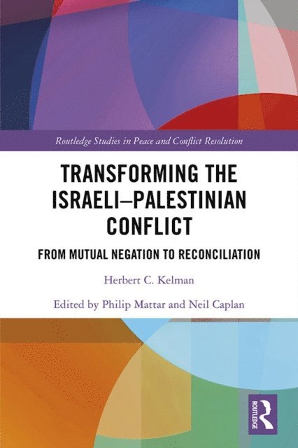 Herbert C. Kelman, Neil Caplan, Philip Mattar - Transforming the Israeli-Palestinian Conflict, E-bok