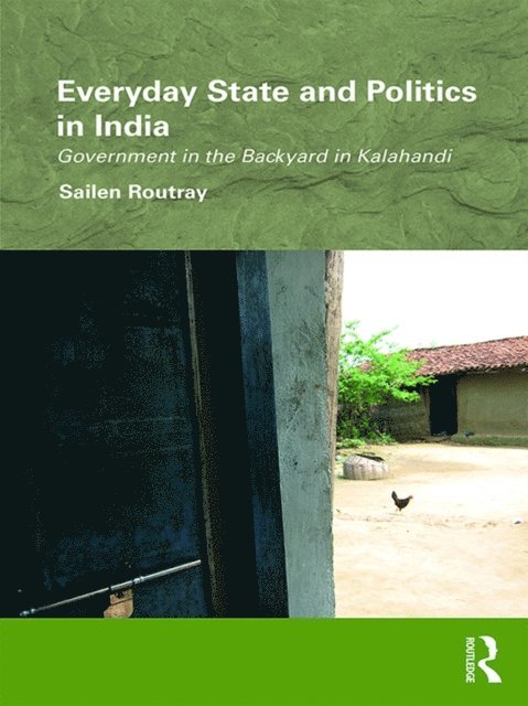 Sailen Routray - Everyday State and Politics in India, E-bok