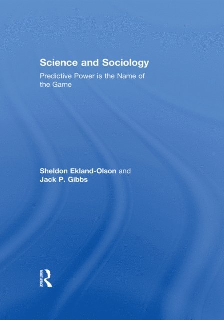 Jack P. Gibbs, Sheldon Ekland-Olson - Science and Sociology, E-bok