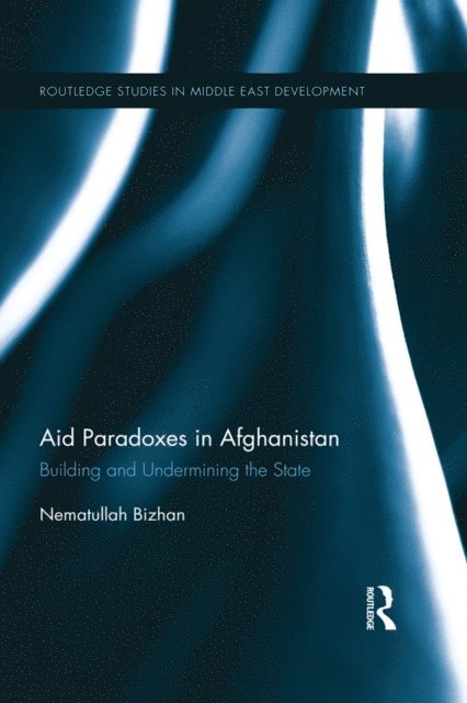 Nematullah Bizhan - Aid Paradoxes in Afghanistan, E-bok
