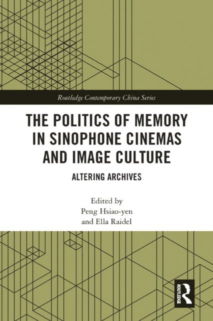 Ella Raidel, Peng Hsiao-yen - Politics of Memory in Sinophone Cinemas and Image Culture, E-bok